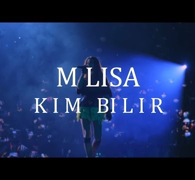 M LISA - Kim Bilir
