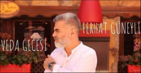 FERHAT GÜNEYLİ  'VEDA GECESİ' İLE SEVENLERİYLE  TEKRAR BULUŞUYOR