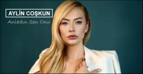 AYLİN COŞKUN ''ANLADIN SEN ONU ''